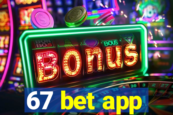 67 bet app